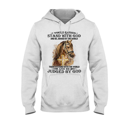 Horse Stand With God Judged By God - Christian T-shirt and Hoodie 102021