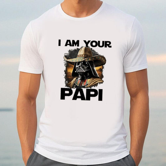 I Am Your Papi The Force T-shirt and Hoodie 0523