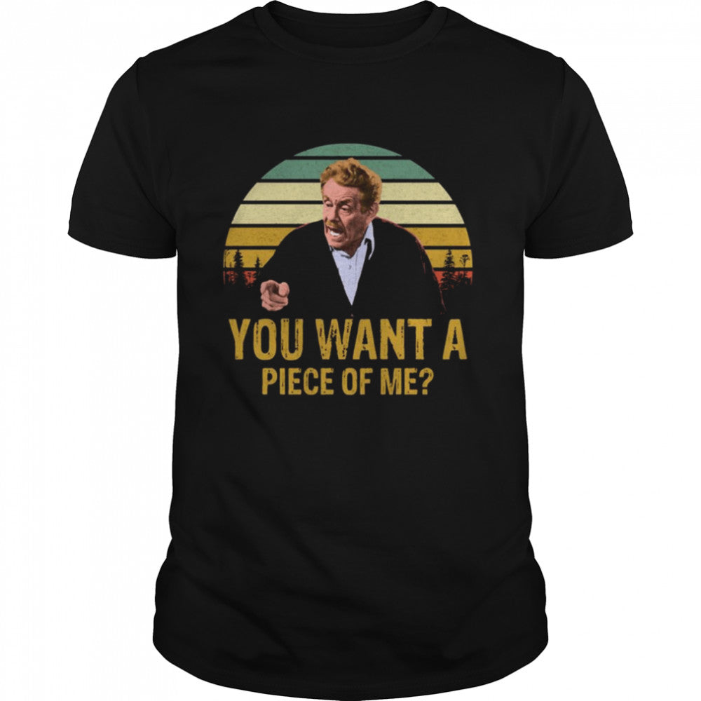 You Want A Piece Of Me - Daily Life Show T-shirt and Hoodie 0323