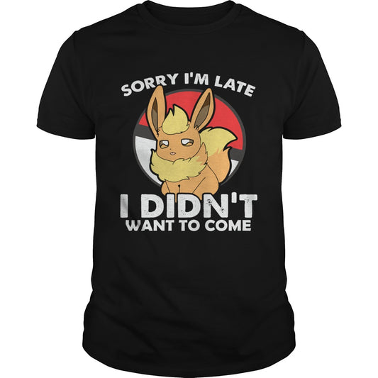 Sorry I'm Late Monster Trainer T-shirt and Hoodie 0823