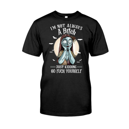 I'm Not Always A Bitch Just Kidding - Nightmare T-shirt and Hoodie