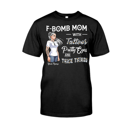 F-Bomb Mom With Tattoos, Pretty Eyes And Thick Things - Personalized Mother's Day T-shirt and Hoodie