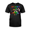 Don&#39;t Dream It - LGBT Support T-shirt And Hoodie 062021