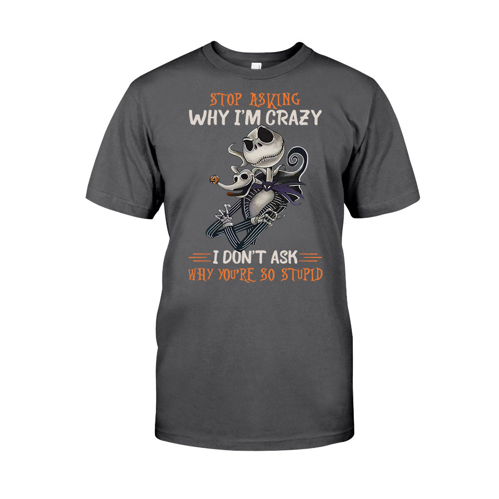 Stop Asking Why I'm Crazy - Nightmare T-shirt and Hoodie