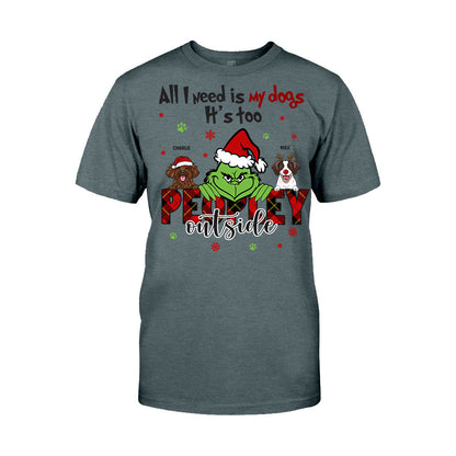 All I Need Is My Dogs It's Too Peopley Outside - Personalized Dog T-shirt and Hoodie