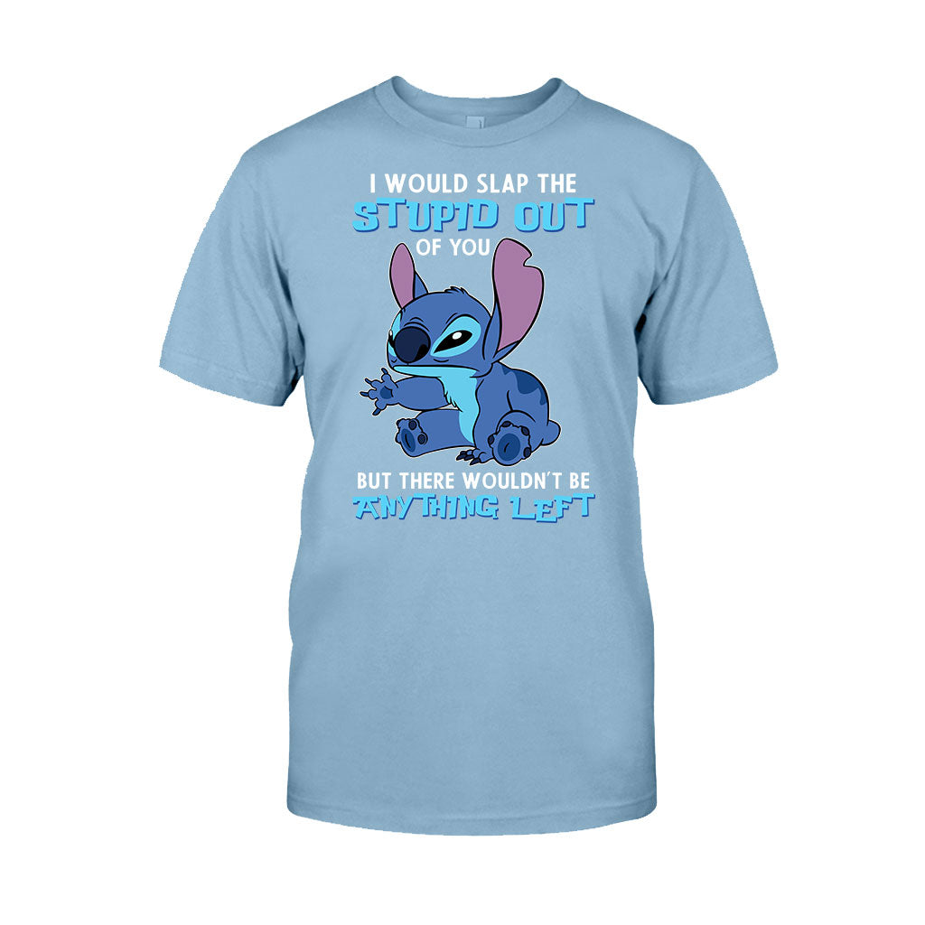 I Would Slap The Stupid - Ohana T-shirt and Hoodie