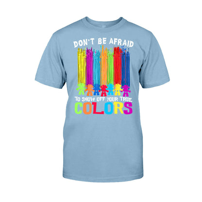 Don't Be Afraid To Show Off Your True Color - LGBT Support T-shirt and Hoodie