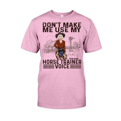 Don't Make Me Use My Horse Trainer Voice - Personalized Horse T-shirt and Hoodie