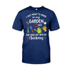 I Just Want To Work - Gardening T-shirt and Hoodie 112021