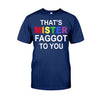 That&#39;s MISTER Faggot To You - LGBT Support T-shirt and Hoodie