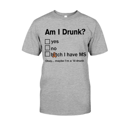 Am I Drunk  - Multiple Sclerosis Awareness T-shirt And Hoodie 092021