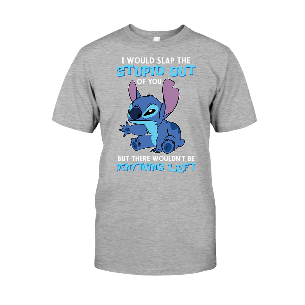 I Would Slap The Stupid - Ohana T-shirt and Hoodie