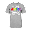 That&#39;s MISTER Faggot To You - LGBT Support T-shirt and Hoodie