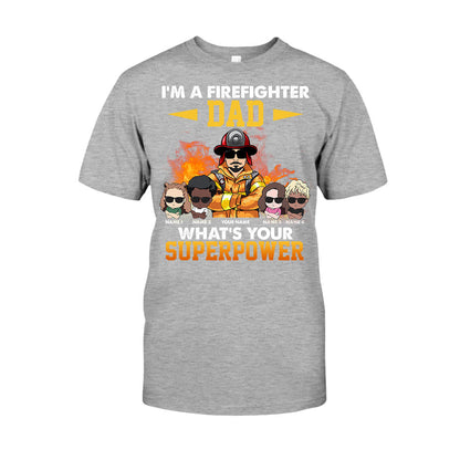 I'm A Firefighter Dad What's Your Superpower - Personalized Father's Day T-shirt and Hoodie