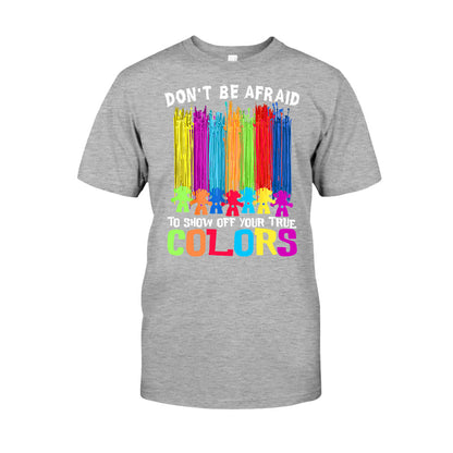 Don't Be Afraid To Show Off Your True Color - LGBT Support T-shirt and Hoodie