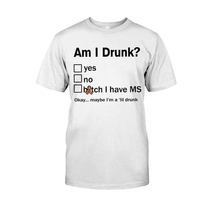 Am I Drunk  - Multiple Sclerosis Awareness T-shirt And Hoodie 092021