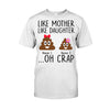 Like Mother Like Daughter - Personalized Mother&#39;s Day Father&#39;s Day T-shirt and Hoodie