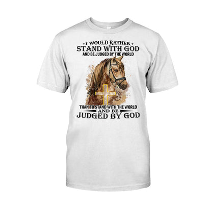 Horse Stand With God Judged By God - Christian T-shirt and Hoodie 102021