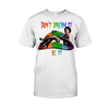 Don&#39;t Dream It - LGBT Support T-shirt And Hoodie 062021