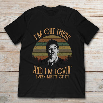 Lovin' Every Minute Of It - Daily Life Show T-shirt and Hoodie 0323