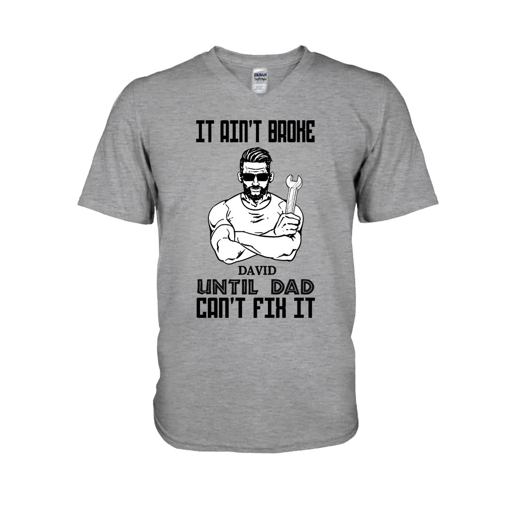 It's Ain't Broke Untill Dad Can't Fix It - Personalized Father's Day T-shirt and Hoodie