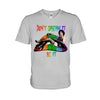 Don&#39;t Dream It - LGBT Support T-shirt And Hoodie 062021