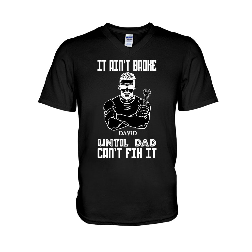 It's Ain't Broke Untill Dad Can't Fix It - Personalized Father's Day T-shirt and Hoodie