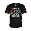 That&#39;s MISTER Faggot To You - LGBT Support T-shirt and Hoodie