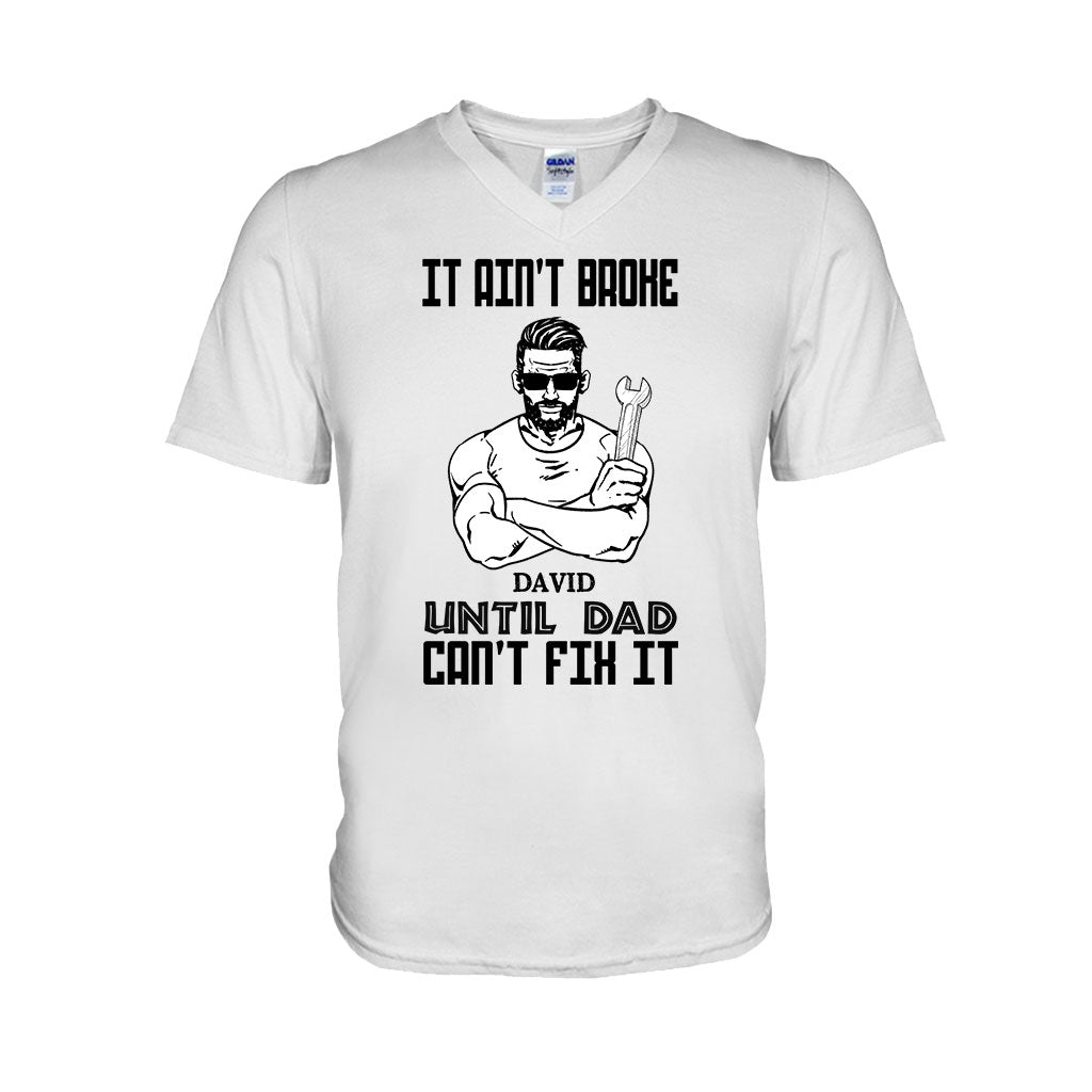 It's Ain't Broke Untill Dad Can't Fix It - Personalized Father's Day T-shirt and Hoodie