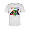 Don&#39;t Dream It - LGBT Support T-shirt And Hoodie 062021