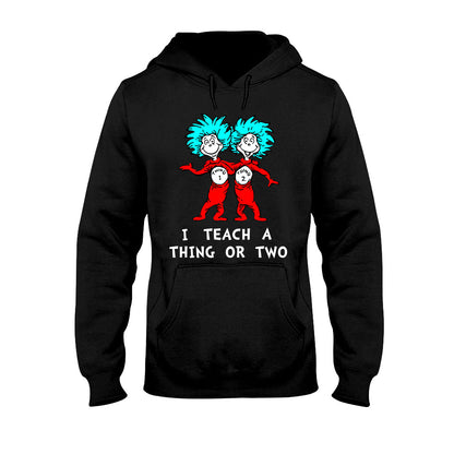 I Teach - Teacher Of All Things T-shirt And Hoodie