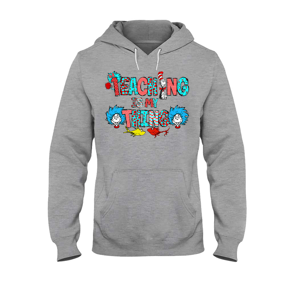 Teaching Is My Thing - Teacher Of All Things T-shirt And Hoodie