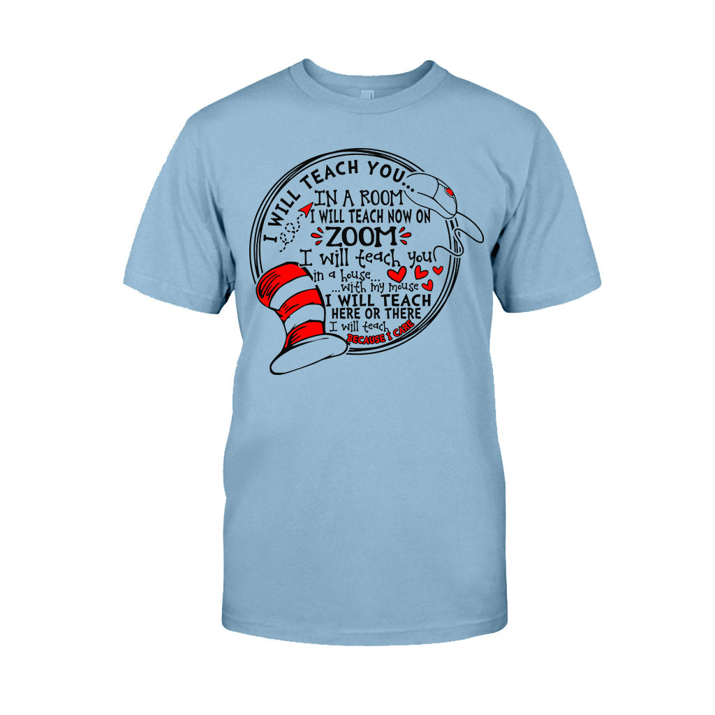I Will Teach Because I Care - Teacher Of All Things T-shirt And Hoodie