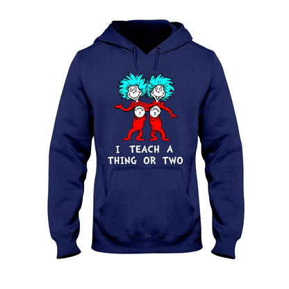 I Teach - Teacher Of All Things T-shirt And Hoodie