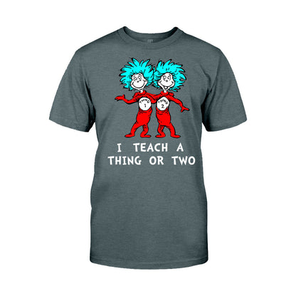 I Teach - Teacher Of All Things T-shirt And Hoodie