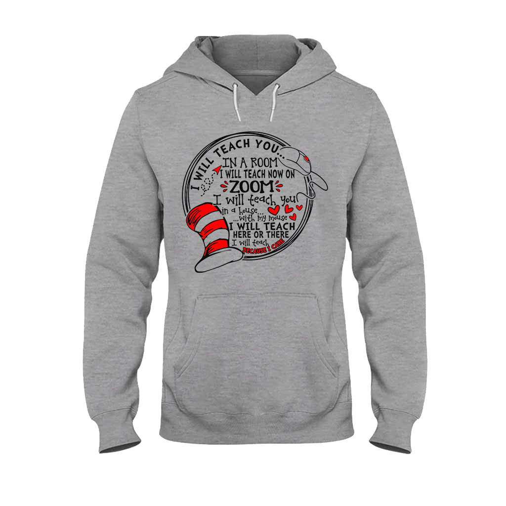 I Will Teach Because I Care - Teacher Of All Things T-shirt And Hoodie