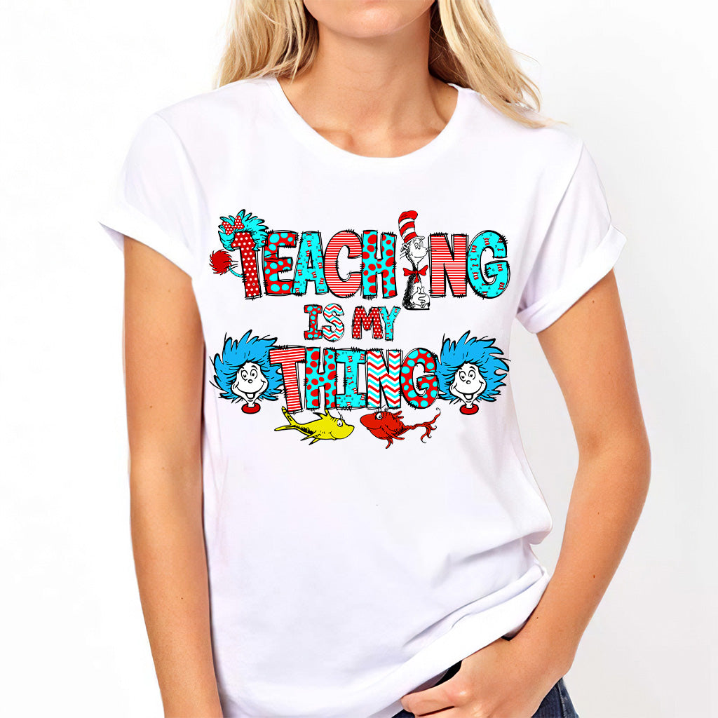 Teaching Is My Thing - Teacher Of All Things T-shirt And Hoodie