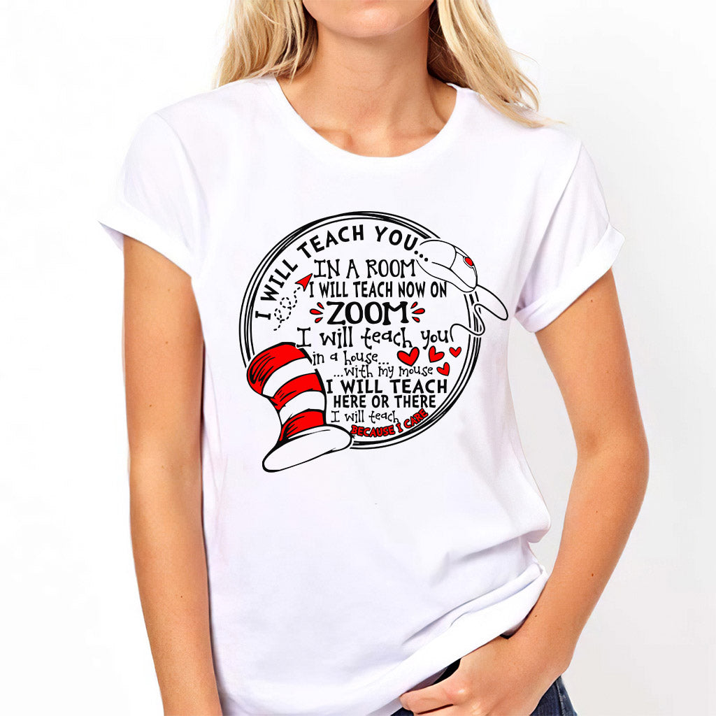 I Will Teach Because I Care - Teacher Of All Things T-shirt And Hoodie