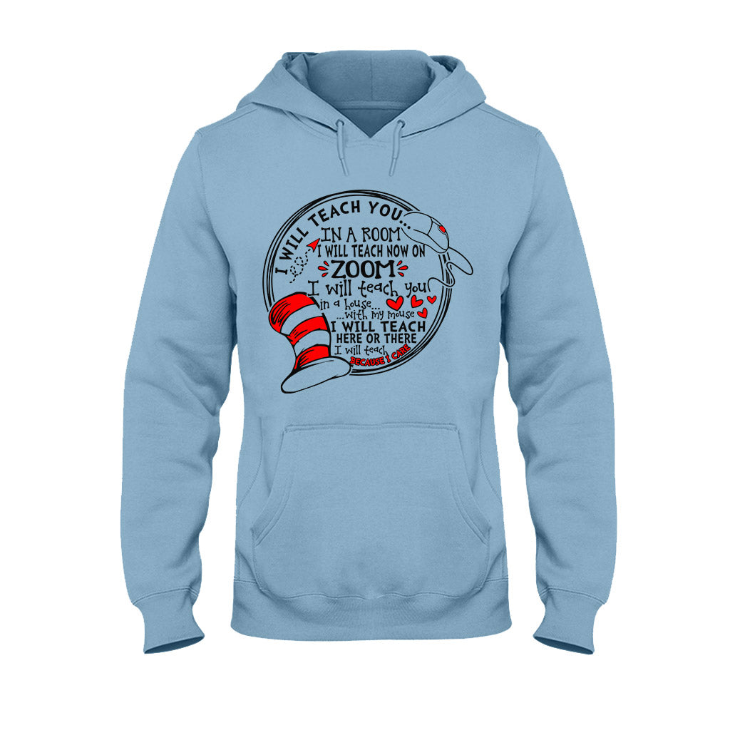 I Will Teach Because I Care - Teacher Of All Things T-shirt And Hoodie