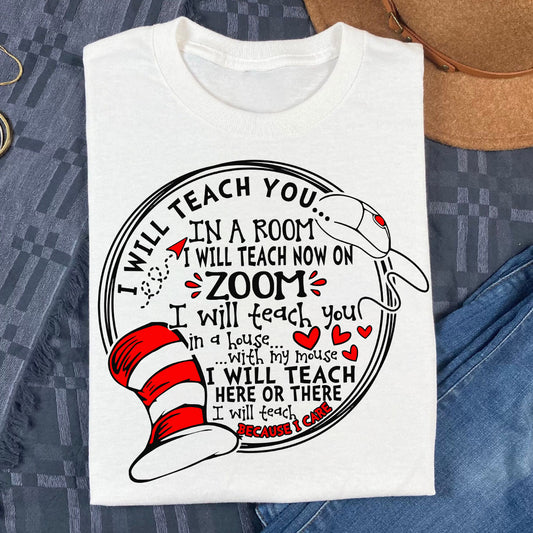 I Will Teach Because I Care - Teacher Of All Things T-shirt And Hoodie