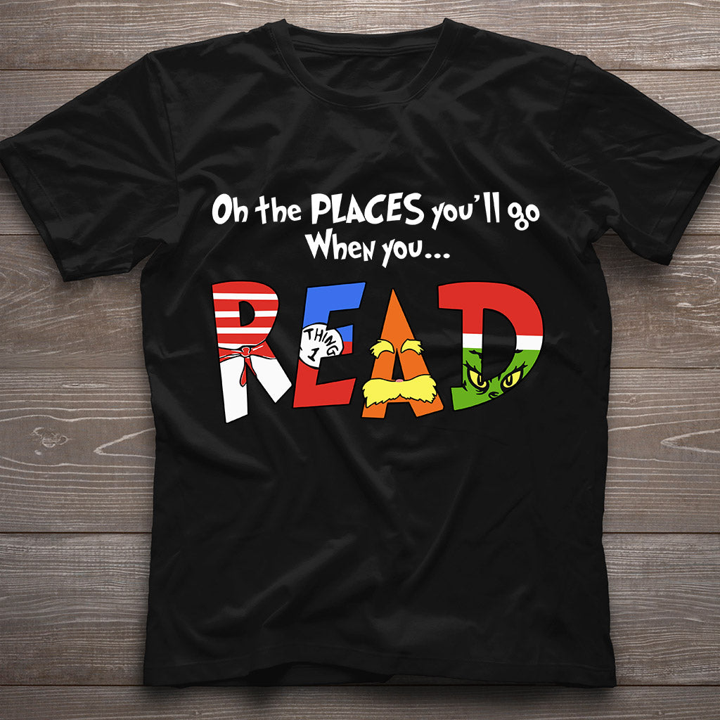 Oh The Place You'll Go - Teacher Of All Things T-shirt And Hoodie