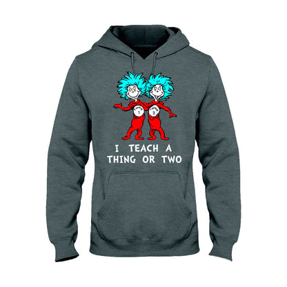 I Teach - Teacher Of All Things T-shirt And Hoodie