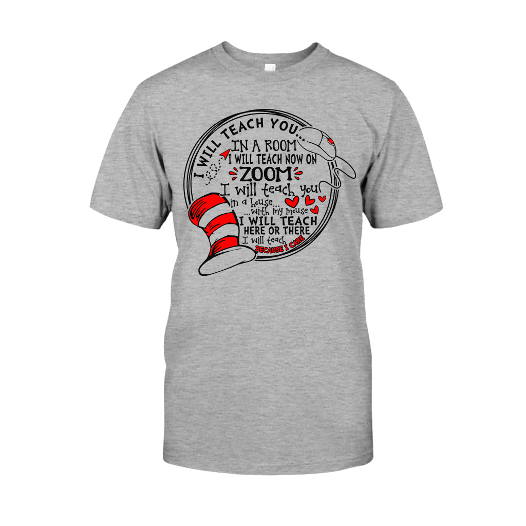 I Will Teach Because I Care - Teacher Of All Things T-shirt And Hoodie