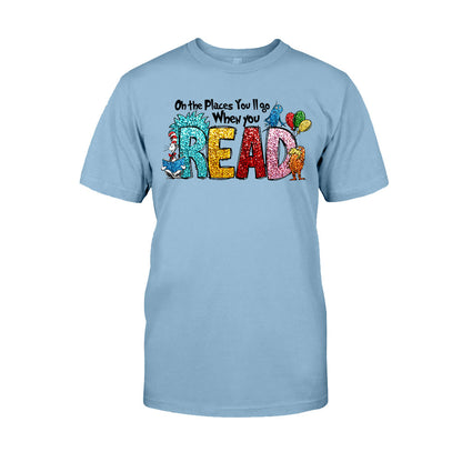 Oh The Place You'll Go - Teacher Of All Things T-shirt And Hoodie