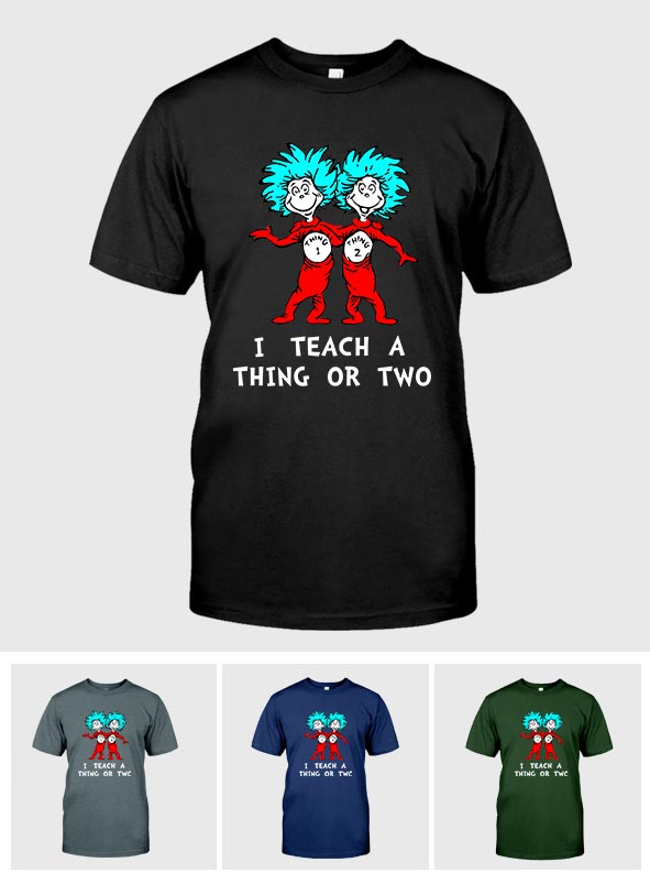 I Teach - Teacher Of All Things T-shirt And Hoodie