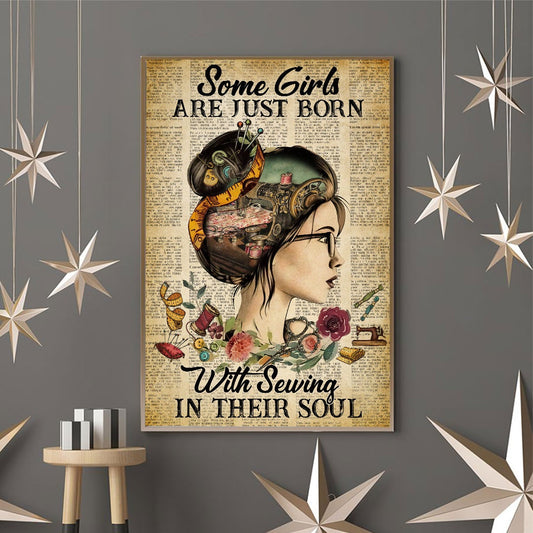 Some Girls Are Just Born With Sewing In Their Soul - Sewing Poster