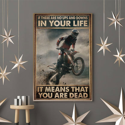 If There Are No Ups And Downs In Your Life - Dirt Bike Poster