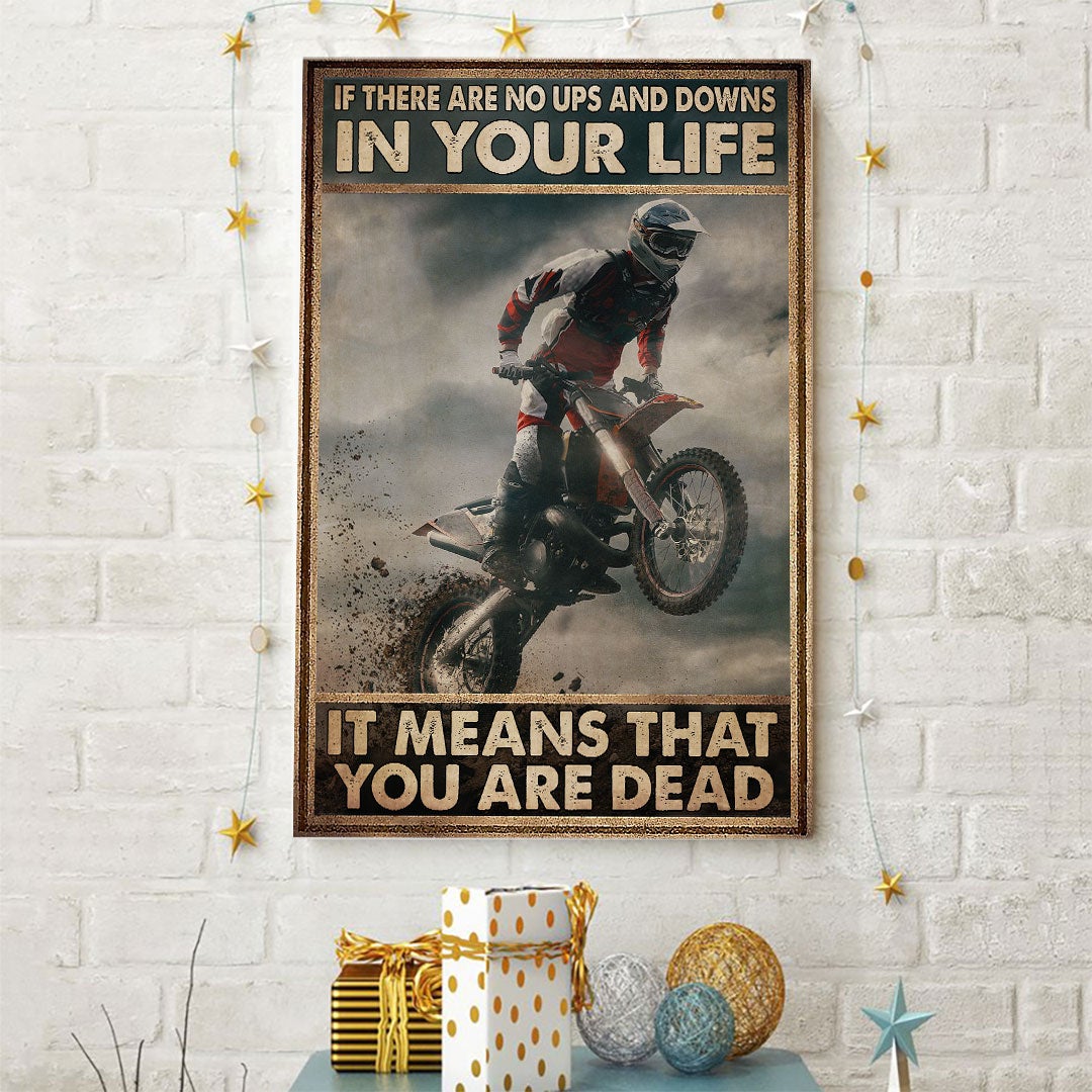 If There Are No Ups And Downs In Your Life - Dirt Bike Poster