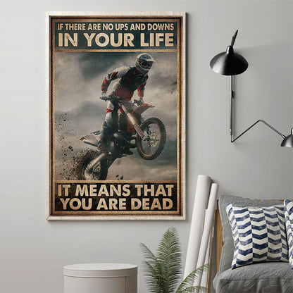 If There Are No Ups And Downs In Your Life - Dirt Bike Poster