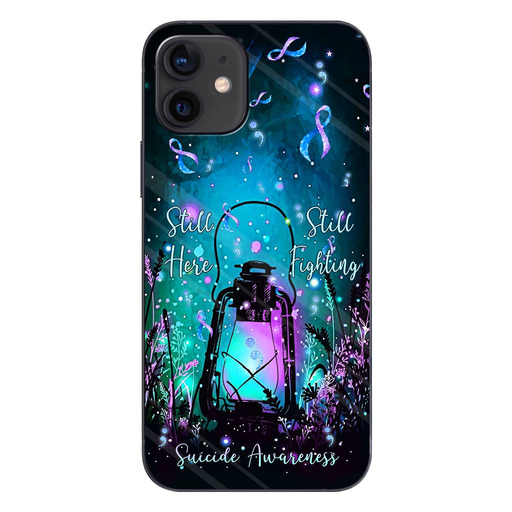 Still Here Still Fight - Suicide Prevention Phone Case